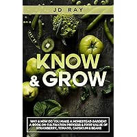 KNOW & GROW - Why & How Do You Make A Homestead Vegetable Garden?: Food Value & Cultivation Process of Strawberry, Tomato, Capsicum & Beans KNOW & GROW - Why & How Do You Make A Homestead Vegetable Garden?: Food Value & Cultivation Process of Strawberry, Tomato, Capsicum & Beans Kindle Audible Audiobook