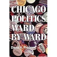 Chicago Politics Ward by Ward (Illinois) Chicago Politics Ward by Ward (Illinois) Paperback