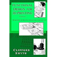 Functional Design for 3D Printing: Designing 3d printed things for everyday use - 3rd edition Functional Design for 3D Printing: Designing 3d printed things for everyday use - 3rd edition Paperback