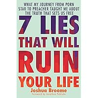 7 Lies That Will Ruin Your Life: What My Journey from Porn Star to Preacher Taught Me About the Truth That Sets Us Free 7 Lies That Will Ruin Your Life: What My Journey from Porn Star to Preacher Taught Me About the Truth That Sets Us Free Hardcover Audible Audiobook Kindle