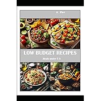 LOW BUDGET RECIPES: Meals under 5 $ LOW BUDGET RECIPES: Meals under 5 $ Paperback Kindle