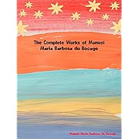 The Complete Works of Manuel Maria Barbosa du Bocage (Portuguese Edition) The Complete Works of Manuel Maria Barbosa du Bocage (Portuguese Edition) Kindle
