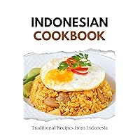 Indonesian Cookbook: Traditional Recipes from Indonesia (Asian Food) Indonesian Cookbook: Traditional Recipes from Indonesia (Asian Food) Kindle Paperback