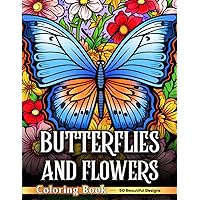 Butterflies and Flowers Coloring Book: 50 Beautiful Stress-Relieving Butterfly and Flower Designs in Large Print for Adult Women Seeking Relaxation Butterflies and Flowers Coloring Book: 50 Beautiful Stress-Relieving Butterfly and Flower Designs in Large Print for Adult Women Seeking Relaxation Paperback