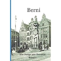 Berni ein Junge aus Bremen: Band 1 (German Edition) Berni ein Junge aus Bremen: Band 1 (German Edition) Kindle Hardcover