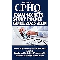 CPHQ exam secrets study pocket guide 2023-2024: +over 100 practice questions with detail answers To get over the Certified Professional in Healthcare Quality Exam with ease CPHQ exam secrets study pocket guide 2023-2024: +over 100 practice questions with detail answers To get over the Certified Professional in Healthcare Quality Exam with ease Kindle Paperback