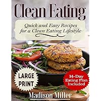 Clean Eating ***Large Print Edition***: Quick and Easy Recipes for a Clean Eating Lifestyle (14-Day Eating Plan Included) Clean Eating ***Large Print Edition***: Quick and Easy Recipes for a Clean Eating Lifestyle (14-Day Eating Plan Included) Paperback
