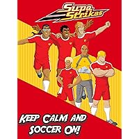 Supa Strikas - Keep Calm and Soccer On