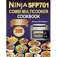 Ninja Combi Multicooker Cookbook: 2000 Days of Quick & Delicious Recipes for Meals, Crisping, Baking, Rice/Pasta, Searing/Sautéing, Steaming, Baking, Toasting, Pizza Making, Slow Cooking, Proofing!