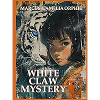 White Claw Mystery: A Graphic Novel, Children's Magical Tale Adventure about White Tiger. Show a Child Friendship in 60 Stunning Color Illustrations (Stars) White Claw Mystery: A Graphic Novel, Children's Magical Tale Adventure about White Tiger. Show a Child Friendship in 60 Stunning Color Illustrations (Stars) Hardcover Kindle Paperback