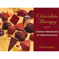 Chocolate Therapy : Unwrap the Secrets of Your Inner Self Chocolate Therapy : Unwrap the Secrets of Your Inner Self Paperback Mass Market Paperback