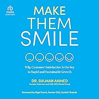 Make Them Smile: Why Customer Satisfaction Is the Key to Rapid and Sustainable Growth Make Them Smile: Why Customer Satisfaction Is the Key to Rapid and Sustainable Growth Audible Audiobook Hardcover Kindle Audio CD