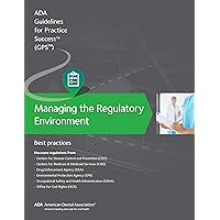 Managing the Regulatory Environment: Best Practices (Guidelines for Practice Success) (Guidelines for Practice Success (GPS)) Managing the Regulatory Environment: Best Practices (Guidelines for Practice Success) (Guidelines for Practice Success (GPS)) Spiral-bound
