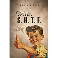 When S.H.T.F. When S.H.T.F. Paperback Kindle