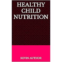 HEALTHY CHILD NUTRITION