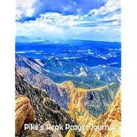 Pike's Peak Prayer Journal (Get Elevated Peak Life ™) Pike's Peak Prayer Journal (Get Elevated Peak Life ™) Paperback