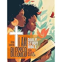 I Am Blessed Daily Study Bible for Black Women. 52-Week Womens Bible Study Workbook: Selected Scripture Readings, Reflections and Inspirational Affirmations ... Self Love and Self Care for Black Women)