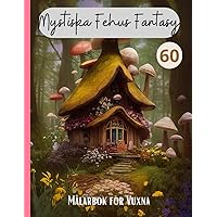 Målarbok för Vuxna: 60 Älvhus att Färglägga - Stressreducerande Avkoppling och Kreativ Utforskning & Svamphus - Målarbok med Fantasy Älvhus (Swedish Edition)