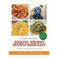 And Just Like That... Soulful Holiday Recipes Made Easy And Just Like That... Soulful Holiday Recipes Made Easy Paperback Hardcover