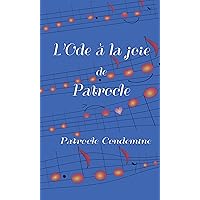 L'Ode à la joie de Patrocle (French Edition) L'Ode à la joie de Patrocle (French Edition) Kindle Paperback