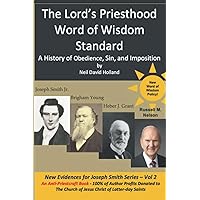 The Lord's Priesthood Word of Wisdom Standard: A History of Obedience, Sin, and Imposition (New Evidences for Joseph Smith) The Lord's Priesthood Word of Wisdom Standard: A History of Obedience, Sin, and Imposition (New Evidences for Joseph Smith) Paperback Kindle