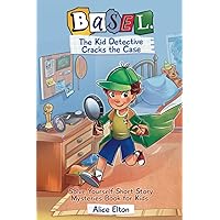 Basel The Kid Detective Cracks the Case: Solve Yourself Short Story Mysteries Book for Kids (Remarkable Short Stories)