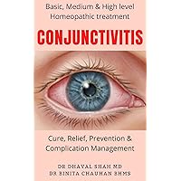 Basic, Medium & high level homeopathic treatment of Conjunctivitis: Cure, Relief, Prevention & Complication management (Modern Homeopathy Book 1) Basic, Medium & high level homeopathic treatment of Conjunctivitis: Cure, Relief, Prevention & Complication management (Modern Homeopathy Book 1) Kindle