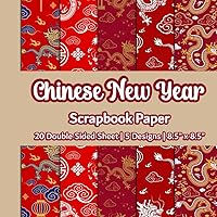 Chinese New Year Scrapbook Paper: Chinese New Year Pattern paper | 5 Designs | 20 Double Sided Non Perforated Decorative Paper Craft For Craft ... Mixed Media Art and Junk Journaling | Vol. 3