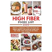 HIGH FIBER FOODS LIST: Explore a compilation of fiber-rich foods that support digestive well-being and weight loss; Lose weight while feeling full and ... Healthy Heart Food Chart Encyclopedia) HIGH FIBER FOODS LIST: Explore a compilation of fiber-rich foods that support digestive well-being and weight loss; Lose weight while feeling full and ... Healthy Heart Food Chart Encyclopedia) Paperback Kindle Hardcover