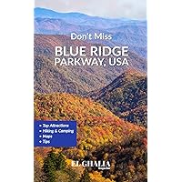 Don't Miss Blue Ridge Parkway: An epic trip through the largest linear park in the United States (US Travel Guides)