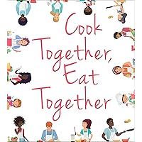 Cook Together, Eat Together Cook Together, Eat Together Kindle Hardcover