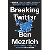 Breaking Twitter: Elon Musk and the Most Controversial Corporate Takeover in History Breaking Twitter: Elon Musk and the Most Controversial Corporate Takeover in History Kindle Audible Audiobook Hardcover Paperback Audio CD
