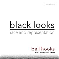 Black Looks (2nd Edition): Race and Representation Black Looks (2nd Edition): Race and Representation Audible Audiobook Paperback Kindle Hardcover Mass Market Paperback Audio CD