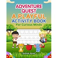 ADVENTURE QUEST A PLAYFUL ACTIVITY BOOK FOR CURIOUS MINDS