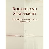 Rockets and Spaceflight: Webster's Quotations, Facts and Phrases