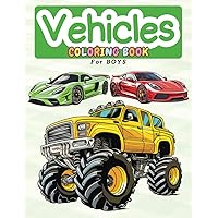 Vehicles Coloring Book for boys: 50 Easy and Fun coloring pages of vehicles for boys, kids, children ages 4-8 (Coloring Books for Kids) Vehicles Coloring Book for boys: 50 Easy and Fun coloring pages of vehicles for boys, kids, children ages 4-8 (Coloring Books for Kids) Paperback
