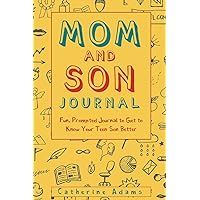 Mom and Son Journal: Fun, Prompted Journal to Get to Know Your Teen Son Better (Fun Parent and Teen Bonding Journals) Mom and Son Journal: Fun, Prompted Journal to Get to Know Your Teen Son Better (Fun Parent and Teen Bonding Journals) Paperback