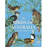 The Birds of Australia Vol. 4: Coloring Book for Adults and Kids with 60 Amazing Birds in Their Natural Habitats