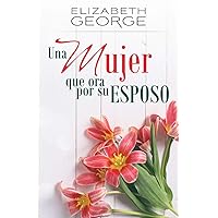 Una mujer que ora por su esposo (Spanish Edition) Una mujer que ora por su esposo (Spanish Edition) Paperback Kindle