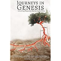 Journeys in Genesis: Unveiling Migration Stories in the Bible Journeys in Genesis: Unveiling Migration Stories in the Bible Paperback Hardcover