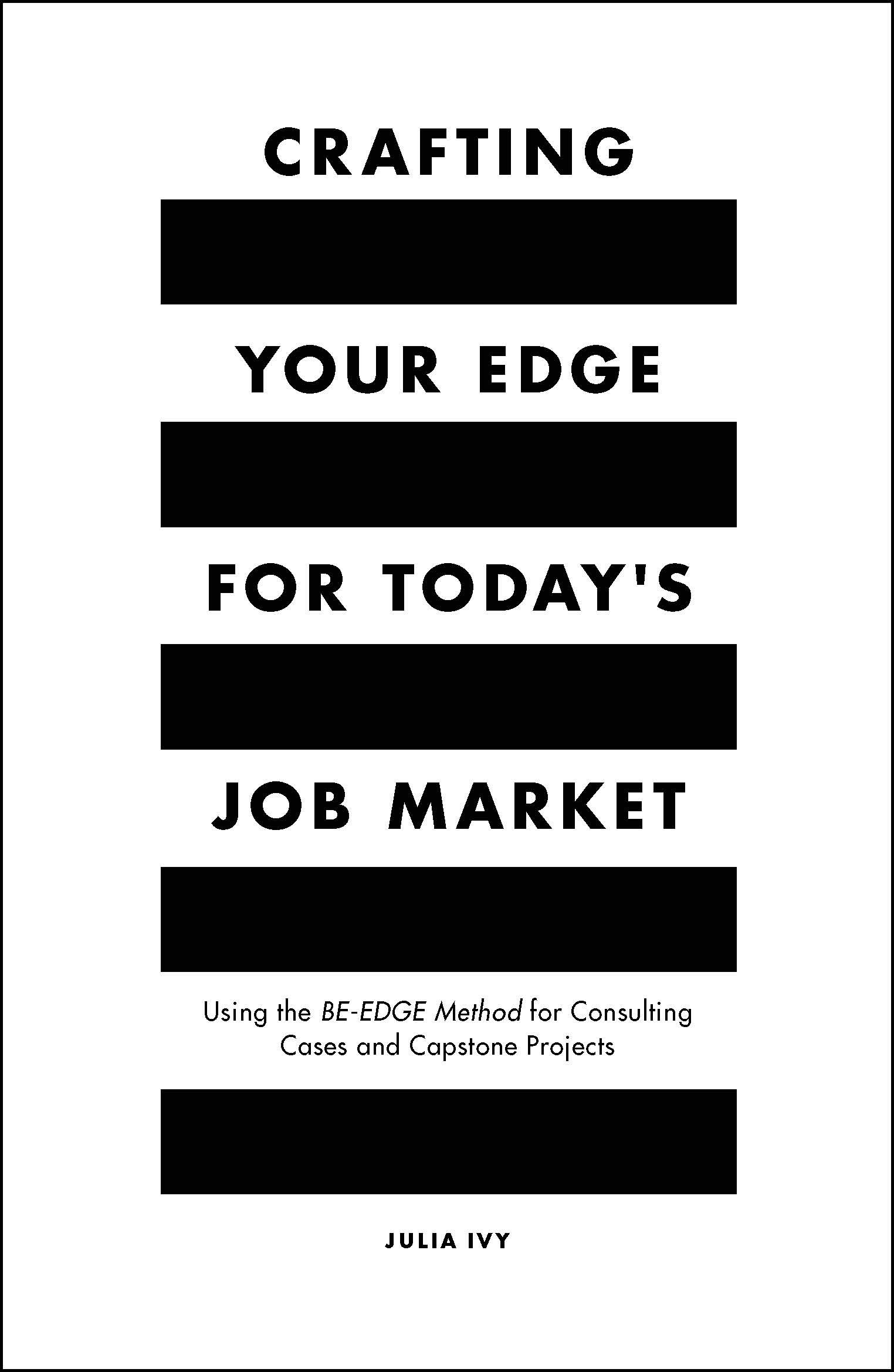Crafting Your Edge for Today's Job Market: Using the Be-edge Method for Consulting Cases and Capstone Projects