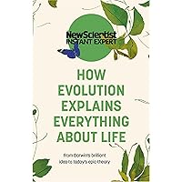 How Evolution Explains Everything about Life (New Scientist Instant Expert) How Evolution Explains Everything about Life (New Scientist Instant Expert) Paperback Kindle Audible Audiobook