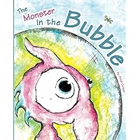 The Monster In The Bubble: A Book about Fear (The WorryWoos) The Monster In The Bubble: A Book about Fear (The WorryWoos) Paperback Kindle Hardcover
