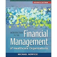 Introduction to the Financial Management of Healthcare Organizations, Seventh Edition (Gateway to Healthcare Management) Introduction to the Financial Management of Healthcare Organizations, Seventh Edition (Gateway to Healthcare Management) Paperback eTextbook