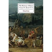 The History of Rome: Volume IV (Books 38 - 45) The History of Rome: Volume IV (Books 38 - 45) Paperback Hardcover