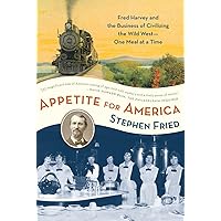 Appetite for America: Fred Harvey and the Business of Civilizing the Wild West--One Meal at a Time Appetite for America: Fred Harvey and the Business of Civilizing the Wild West--One Meal at a Time Paperback Audible Audiobook Kindle Hardcover Audio CD