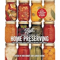 Ball Complete Book of Home Preserving: 400 Delicious and Creative Recipes for Today Ball Complete Book of Home Preserving: 400 Delicious and Creative Recipes for Today Paperback Spiral-bound Hardcover