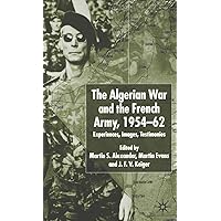 The Algerian War and the French Army, 1954-62: Experiences, Images, Testimonies The Algerian War and the French Army, 1954-62: Experiences, Images, Testimonies Hardcover Paperback