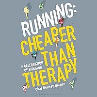 Running: Cheaper Than Therapy: A Celebration of Running Running: Cheaper Than Therapy: A Celebration of Running Audible Audiobook Kindle Hardcover