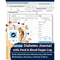 Complete Diabetes Journal with Food & Blood Sugar Log: Daily Blood Glucose Monitoring at Each Meal(Before/After) with Food, Nutrition, Medication/Insulin, Exercise, Activity Tracking & More